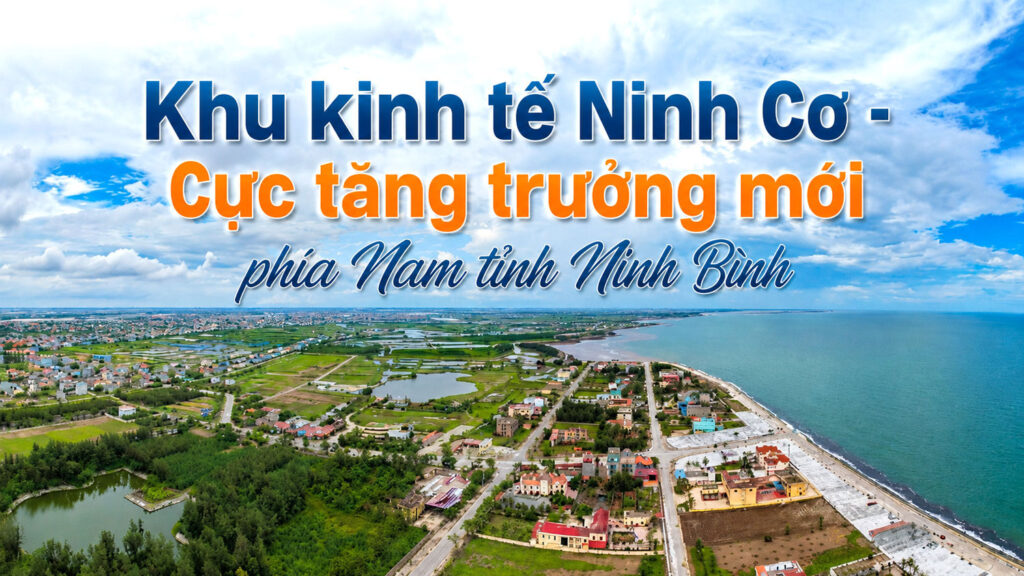 Khu Kinh tế Ninh Cơ: Động lực tăng trưởng mới đưa Ninh Bình vươn ra biển